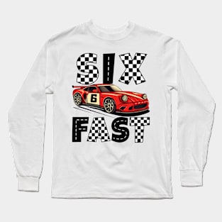 Six Fast 6 Curious Racing Birthday 6 Years Old Boys B-day Long Sleeve T-Shirt